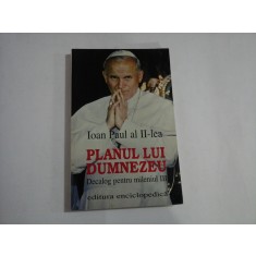 PLANUL LUI DUMNEZEU Dialog pentru mileniul III - IOAN PAUL al II-lea