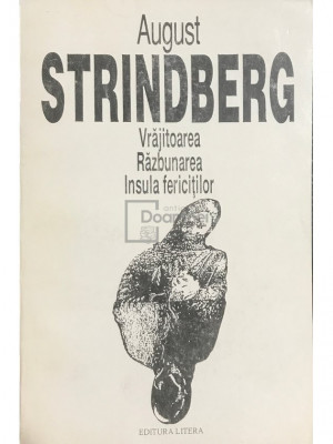 August Strindberg - Vrăjitoarea - Răzbunarea - Insula fericiților (editia 1993) foto