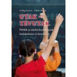 Utak - t&eacute;vutak (P&eacute;ld&aacute;k az iskolai konfliktusok kialakul&aacute;s&aacute;ra &eacute;s kezel&eacute;s&eacute;re) - Csillag Ferenc