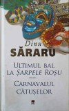 Ultimul Bal la Șarpele Roșu. Carnavalul Cătușelor - Dinu Săraru, Rao, 2015, Hardcover