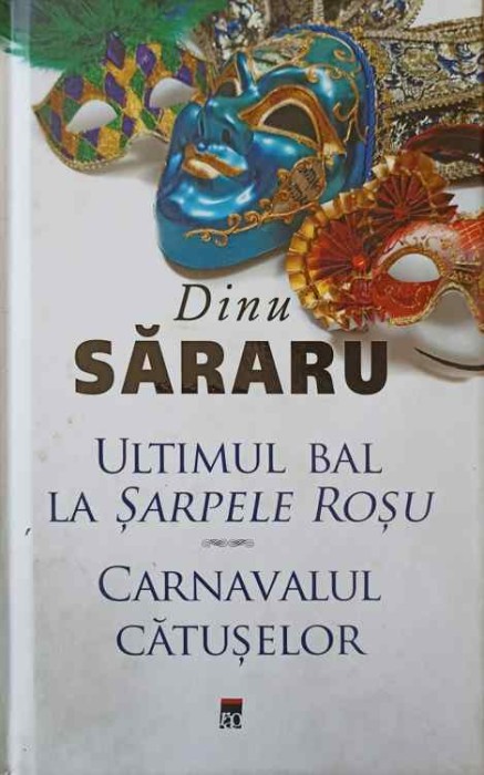 ULTIMUL BAL LA SARPELE ROSU. CARNAVALUL CATUSELOR-DINU SARARU-244820