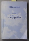 POEZII DE IERI , DE AZI , CU SPERANTA ZILEI DE MAINE de SIRIAN ADRIAN , 2012 , DEDICATIE *