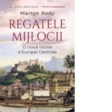 Regatele Mijlocii - MARTYN RADY, Ondine-Cristina Dascalita