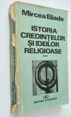 Mircea Eliade Istoria credintelor si ideilor religioase Vol. 3 foto