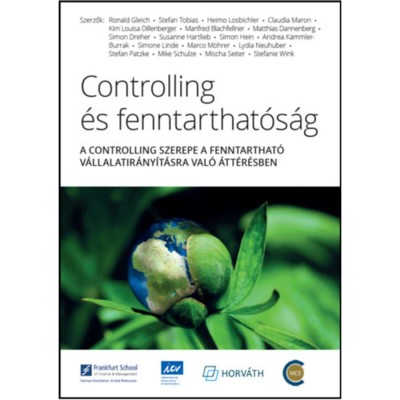 Controlling &amp;eacute;s fenntarthat&amp;oacute;s&amp;aacute;g - A controlling szerepe a fentarthat&amp;oacute; v&amp;aacute;llalatir&amp;aacute;ny&amp;iacute;t&amp;aacute;sra val&amp;oacute; &amp;aacute;tt&amp;eacute;r&amp;eacute;sben foto