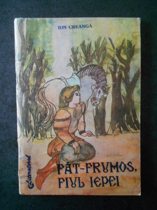 ION CREANGA - FAT-FRUMOS, FIUL IEPEI 1990, ilustratii de Viorica-Maria Copacescu