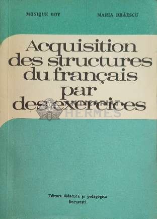 Acquisition des structures du francais par des exercices - 1977 - Monique Boy ($D15)