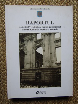 Raportul Comisiei Prezidenţiale pentru patrimoniul construit, siturile istorice foto