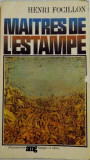 MAITRES DE L&#039; ESTAMPE par HENRI FOCILLON , 1969