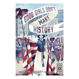 Good Girls Don't Make History
