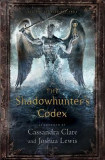 The Shadowhunter&#039;s Codex: Being a Record of the Ways and Laws of the Nephilim, the Chosen of the Angel Raziel