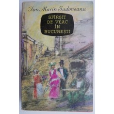 Sfarsit de veac in Bucuresti &ndash; Ion Marin Sadoveanu