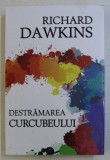 DESTRAMAREA CURCUBEULUI de RICHARD DAWKINS , 2016 * LIPSA MIC FRAGMENT COPERTA SPATE