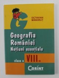 GEOGRAFIA ROMANIEI , NOTIUNI ESENTIALE , CLASA A VIII-A de OCTAVIAN MANDRUT , MIC MEMORATOR , 2007