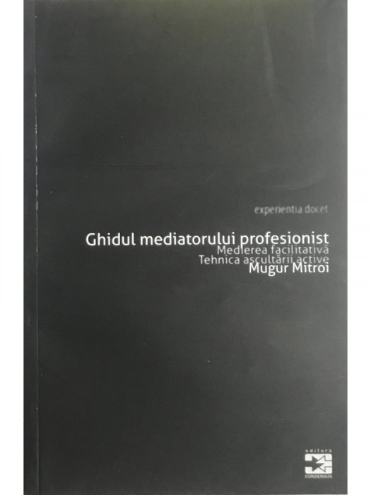 Mugur Mitroi - Ghidul mediatorului profesionist (editia 2010)