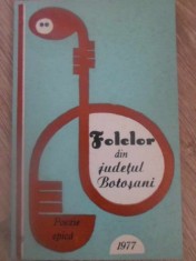 FOLCLOR DIN JUDETUL BOTOSANI. POEZIE EPICA-NECUNOSCUT foto
