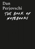 The Book of Notebooks. Cartea carnetelor | Dan Perjovschi