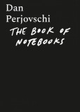 The Book of Notebooks. Cartea carnetelor | Dan Perjovschi