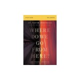 Where Do We Go from Here? Study Guide: Strategic Living for Stressful Times