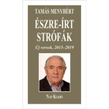 &Eacute;szre-&iacute;rt str&oacute;f&aacute;k - &Uacute;j versek, 2015-2019 - Tam&aacute;s Menyh&eacute;rt