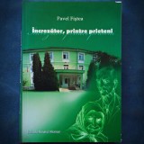 INCREZATOR, PRINTRE PRIETENI - PAVEL FISTEA - ED. BANATUL MONTAN