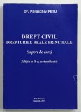 DREPT CIVIL , DREPTURILE REALE PRINCIPALE ( SUPORT DE CURS ) de Dr. PARASCHIV PETU , 2019
