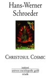 Christosul cosmic - Paperback brosat - Hans-Werner Schroeder - Univers Enciclopedic