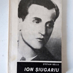 Ion Siugariu, un poet cazut in razboi, Stefan Bellu, Baia Mare 1975, 124 pag