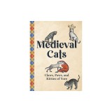 Medieval Cats: Claws, Paws, and Kitties of Yore