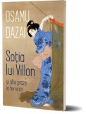 Soția lui Villon și alte proze la feminin - Osamu Dazai - Roman Beletristica