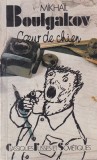 Carte Coeur de chien, Mikhail Boulgakov, brosata, 341 pagini, franceza, 1990, 10x18cm