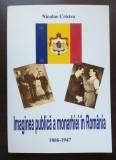 Niculae Cristea - Imaginea publică a monarhiei &icirc;n Rom&acirc;nia 1866-1947