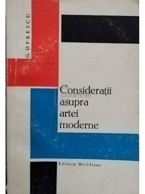 G. Oprescu - Consideratii asupra artei moderne (editia 1966) foto