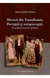 Slovacii din Transilvania. Perceptii si autoperceptii - Adriana Jozefina Furikova