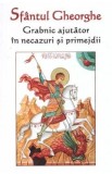 Sfantul Gheorghe. Grabnic ajutator in necazuri si primejdii