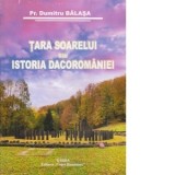 Tara Soarelui sau Istoria Dacoromaniei - Dumitru Balasa