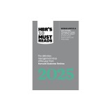 Hbr's 10 Must Reads 2025: The Definitive Management Ideas of the Year from Harvard Business Review (with Bonus Article Use Strategic Thinking to