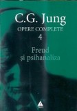 Opere complete, vol. 4. Freud si psihanaliza - Carl Gustav Jung