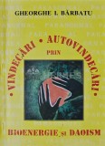 Cumpara ieftin Vindecarea si autovindecari prin bioenergie si daoism - 1997 - Gheorghe I. Barbatu (AS258)