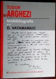 Cumpara ieftin D.VATAMANIUC: TUDOR ARGHEZI, BIOBIBLIOGRAFIE vol.2(REPERE CRITICE&amp;CORESPONDENTA)