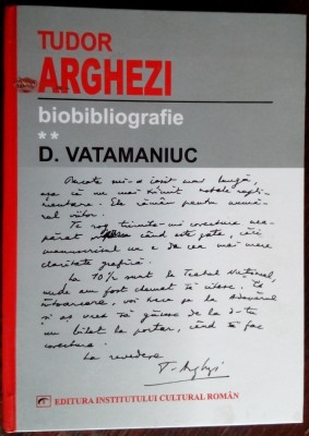D.VATAMANIUC: TUDOR ARGHEZI, BIOBIBLIOGRAFIE vol.2(REPERE CRITICE&amp;amp;CORESPONDENTA) foto