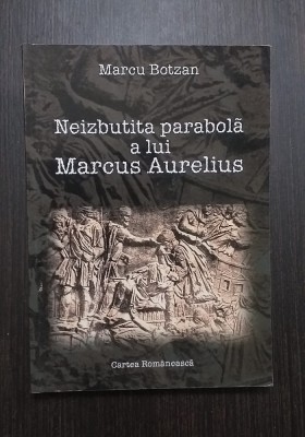 NEIZBUTITA PARABOLA A LUI MARCUS AURELIUS - MARCU BOTZAN foto