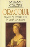 Baltasar Gracian - Oracolul. Manual al intelepciunii in viata. Aforisme