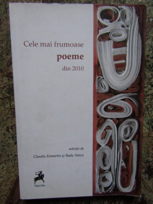 Cele Mai Frumoase Poeme Din 2010 CLAUDIU KOMARTIN, RADU VANCU foto