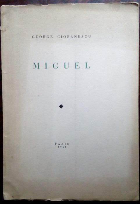 GEORGE CIORANESCU - MIGUEL (POVESTIRE) [PARIS, 1961 / ex. nr. 36 din 101]