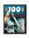 100 &aacute;llom&aacute;s - 100 kaland - Gladi&aacute;torok - Rupert Matthews