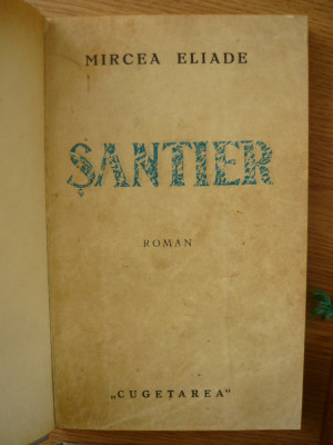 MIRCEA ELIADE - SANTIER - roman indirect - 1935 foto