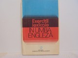 EXERCITII LEXICALE IN LIMBA ENGLEZA - Editura Stiintifica si Enciclopedica - Bucuresti 1981 - 214 pag.
