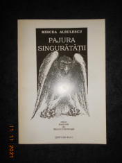 MIRCEA ALBULESCU - PAJURA SINGURATATII (1994, ed. ilustrata de Marcel Chirnoaga) foto