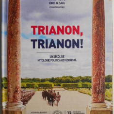 Trianon, trianon! Un secol de mitologie politica revizionista – Vasile Puscas, Ionel N. Sava (coord.)